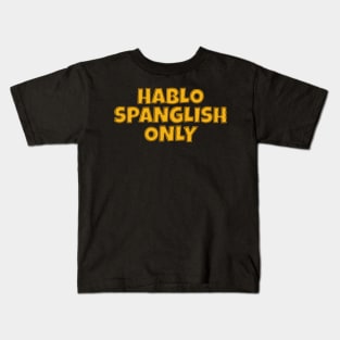 Hablo Spanglish Only Kids T-Shirt